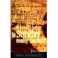 Is Sunday Really Sacred? Is Sunday Really Sacred?