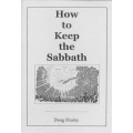 How to Keep the Sabbath How to Keep the Sabbath