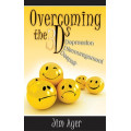Overcoming 3 Ds - Depression, Discouragement, Despair Overcoming 3 Ds - Depression, Discouragement, Despair