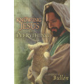 Knowing Jesus Is Everything Knowing Jesus Is Everything