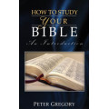 How to Study Your Bible How to Study Your Bible
