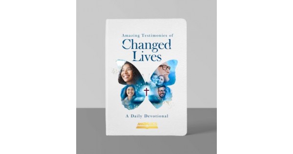 Amazing Testimonies of Changed Lives