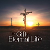 The Gift of Eternal Life