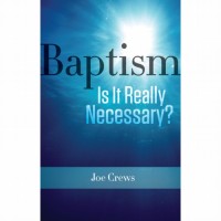 Baptism is it Really Necessary? Baptism is it Really Necessary?
