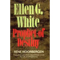 Ellen G White Prophet of Destiny